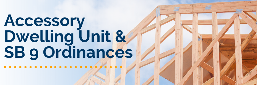 Accessory Dwelling Unit & SB 9 Ordinances